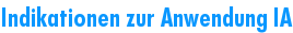 Indikationen zur Anwendung IA