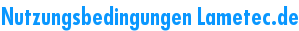 Nutzungsbedingungen Lametec.de
