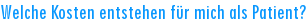 Welche Kosten entstehen f�r mich als Patient?