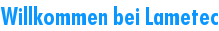 Willkommen bei Lametec